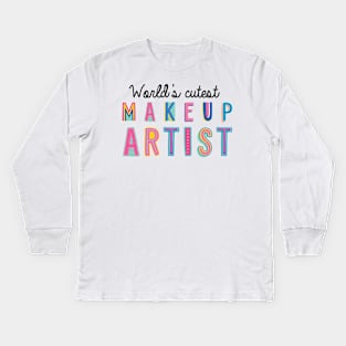 Makeup Artist Gifts | World's cutest Makeup Artist Kids Long Sleeve T-Shirt